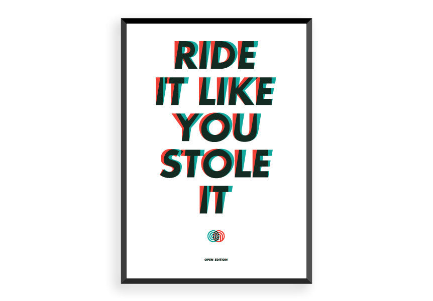 Ride It Like You Stole It