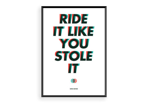 Ride It Like You Stole It